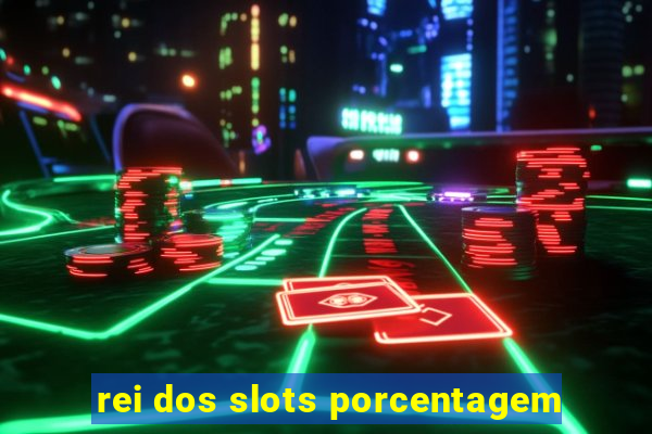 rei dos slots porcentagem